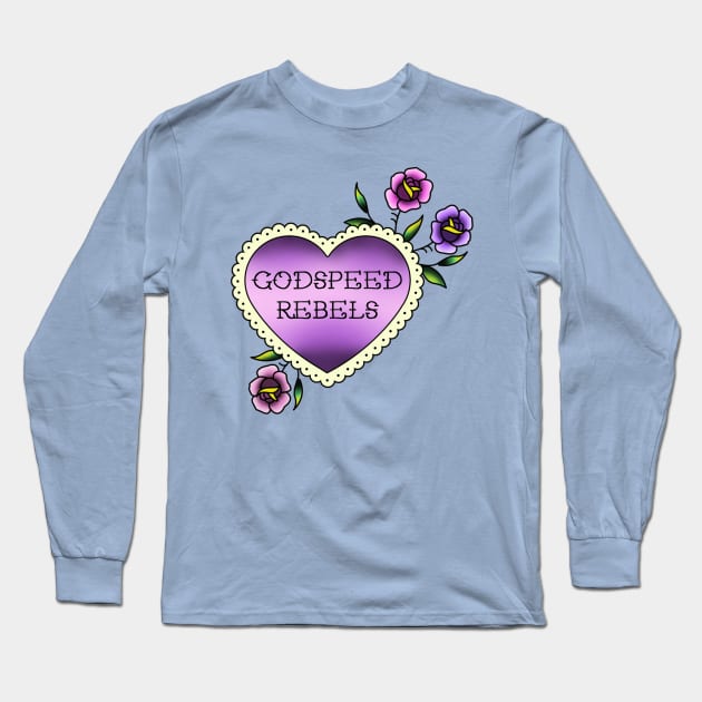 Godspeed, Rebels Long Sleeve T-Shirt by Miss Upsetter Designs